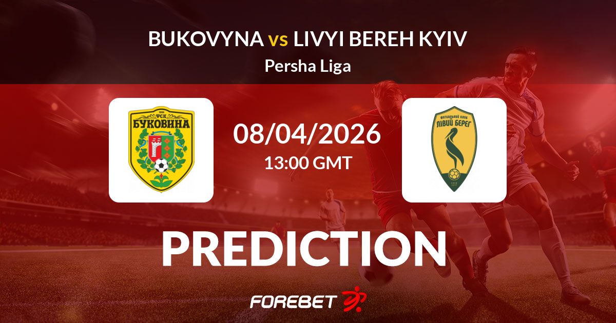 Bukovyna vs Livyi Bereh Kyiv Prediction, Stats, H2H - 08 Apr 2026